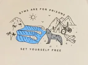 Gyms Are For Prisons Tee Shirt